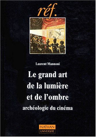 Le grand art de la lumière et de l'ombre, archéologie du cinéma