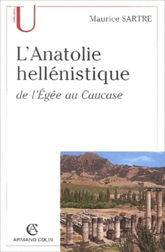 L'Anatolie hellénistique de l'Egée au Caucase (334-31 avant J.C.)