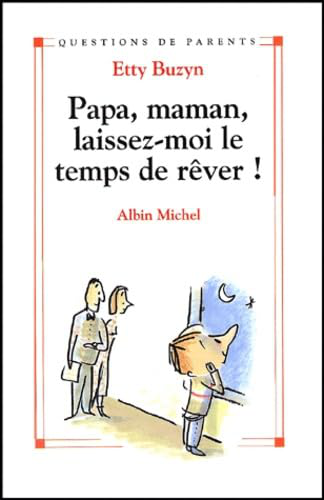 Papa, maman, laissez-moi le temps de rêver !
