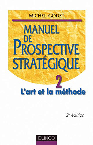 Manuel de prospective stratégique. Tome 2