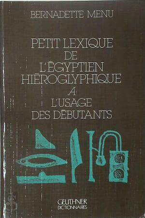 Petit lexique de l'égyptien hiéroglyphique à l'usage des débutants